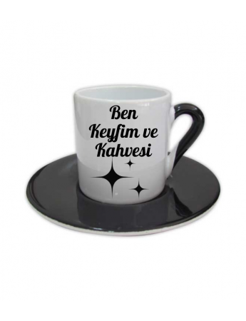Ben Keyfim ve Kahvesi Yazı Baskılı Türk Khavesi Fincanı